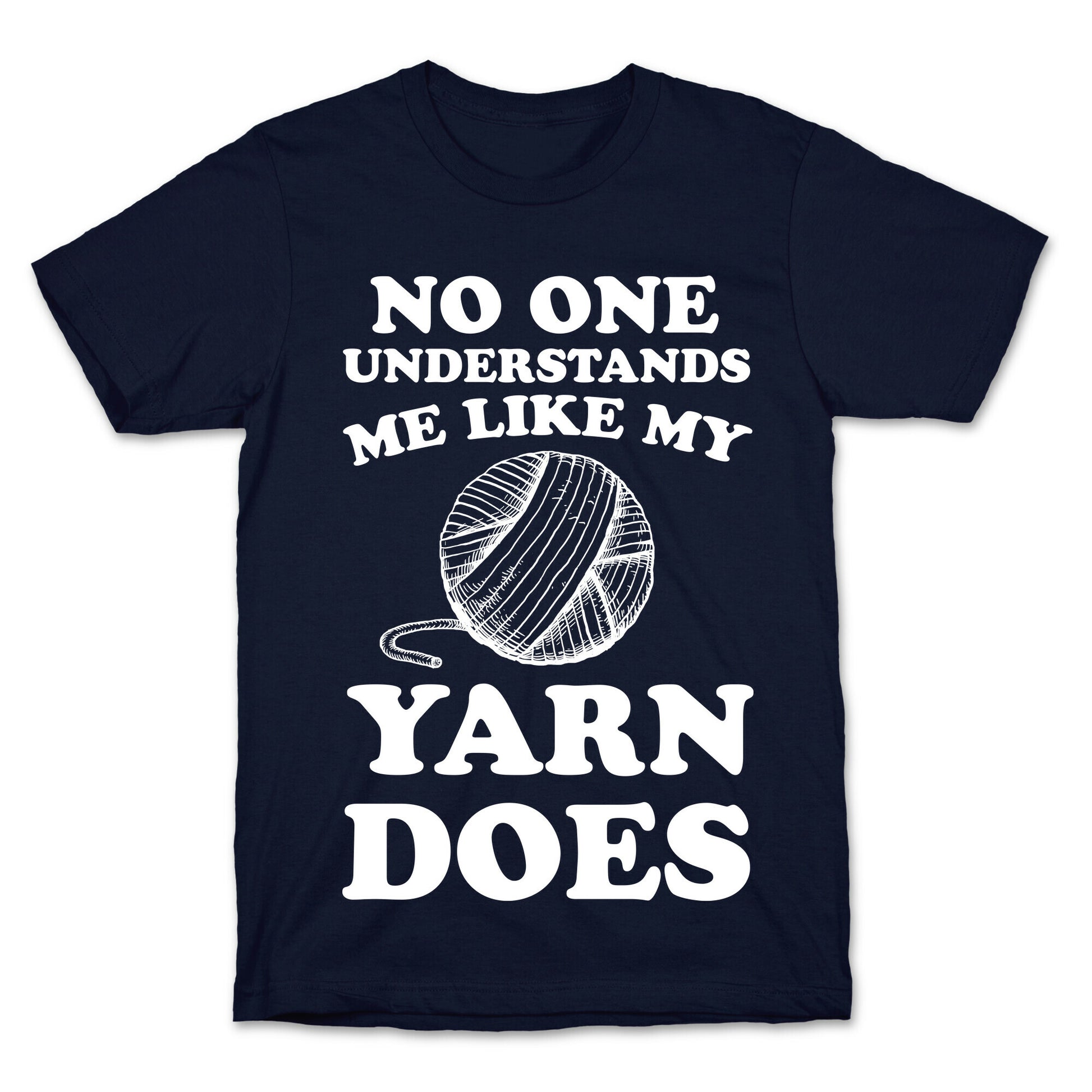 No One Understands Me Like My Yarn Does T-Shirt