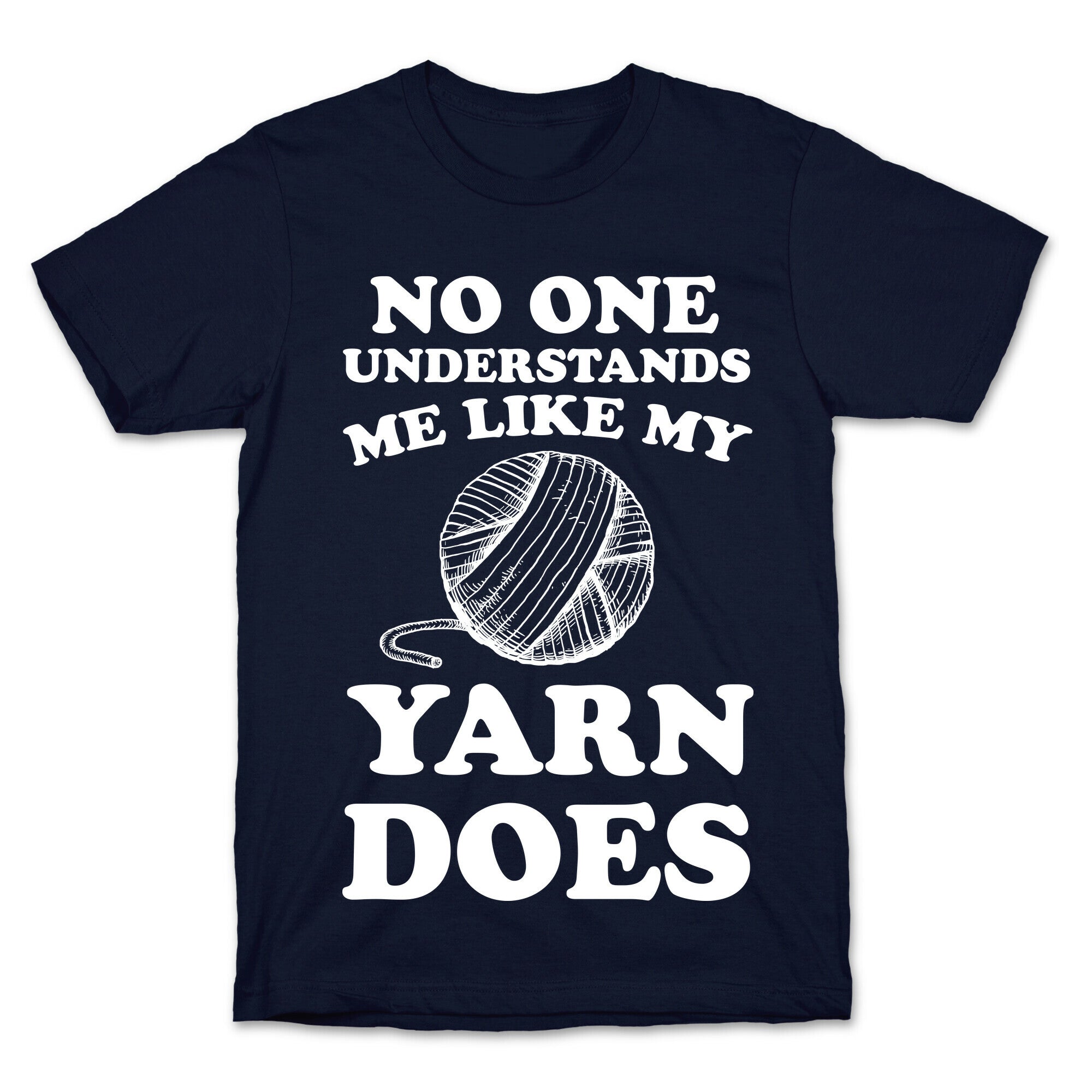 No One Understands Me Like My Yarn Does T-Shirt