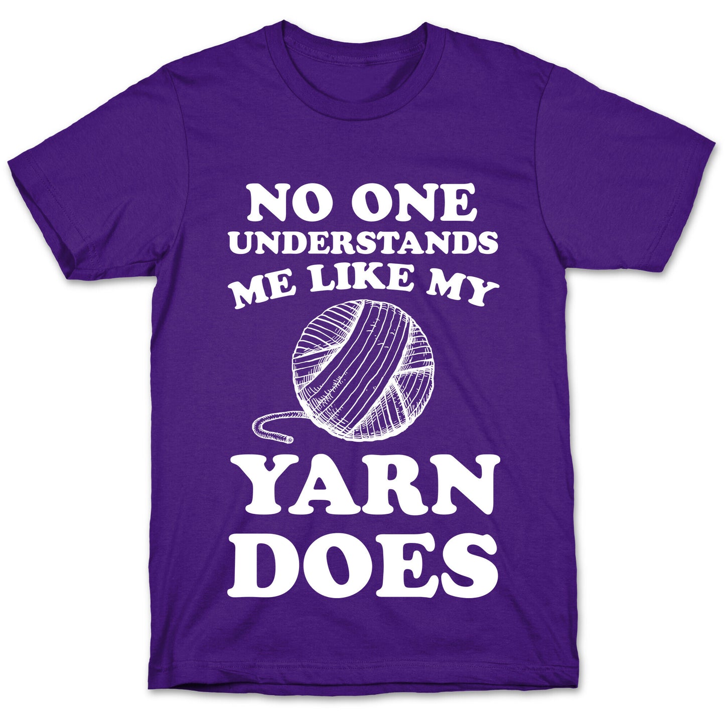 No One Understands Me Like My Yarn Does T-Shirt