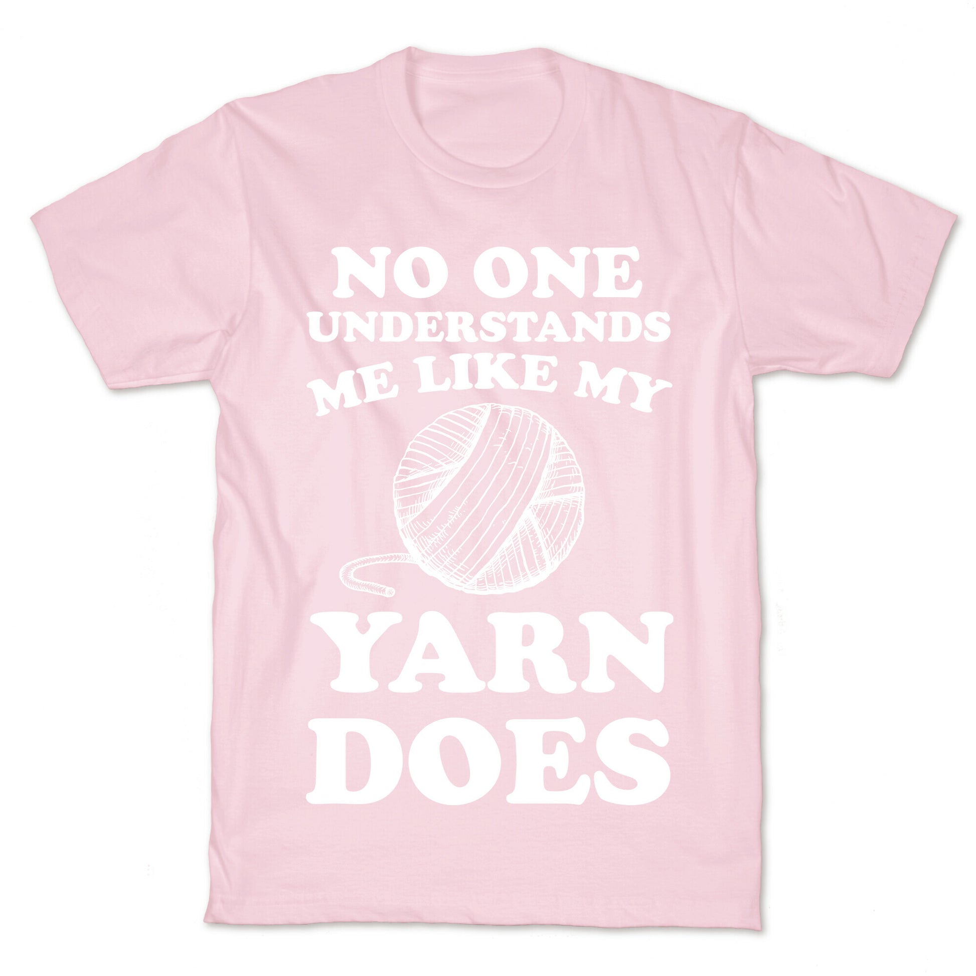 No One Understands Me Like My Yarn Does T-Shirt