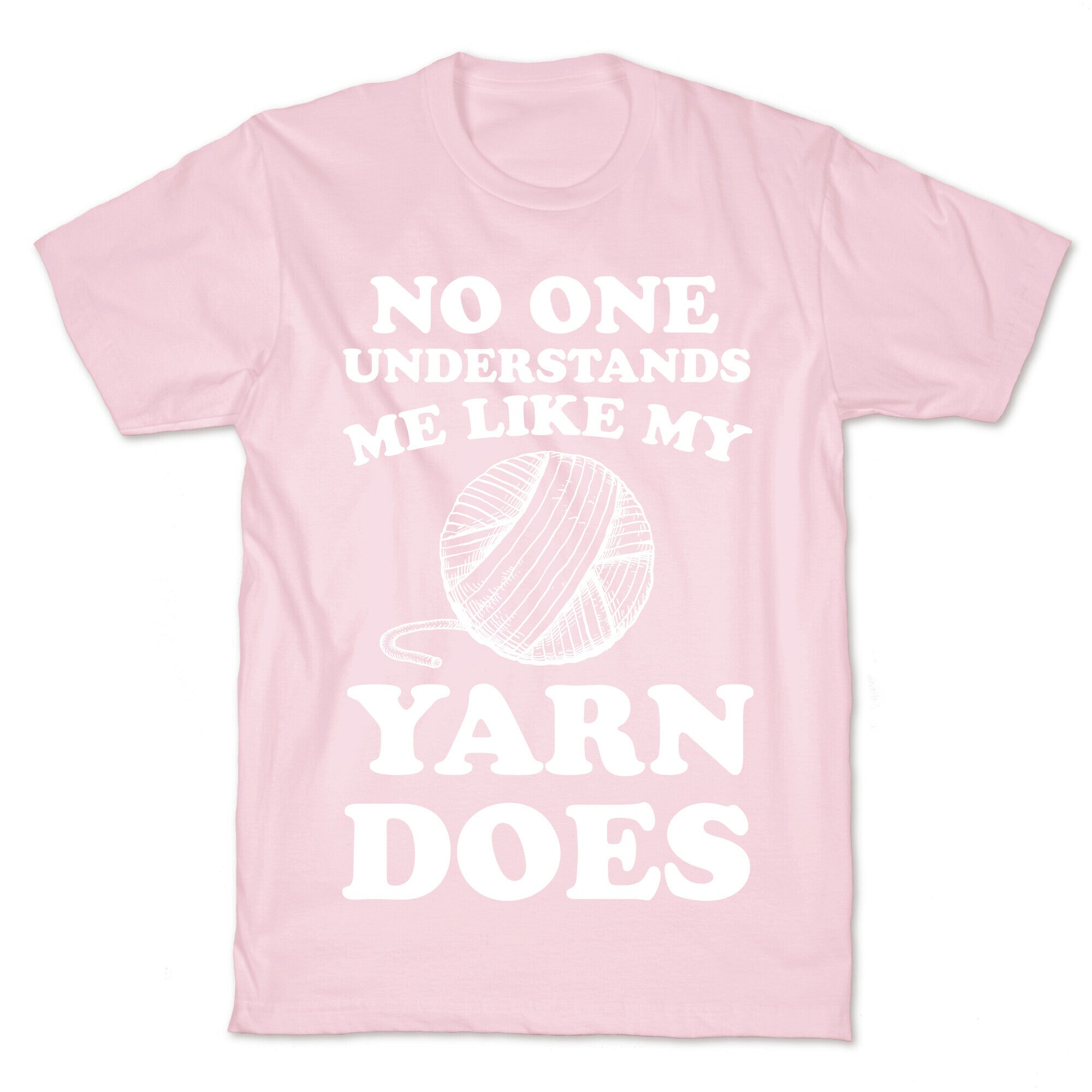 No One Understands Me Like My Yarn Does T-Shirt