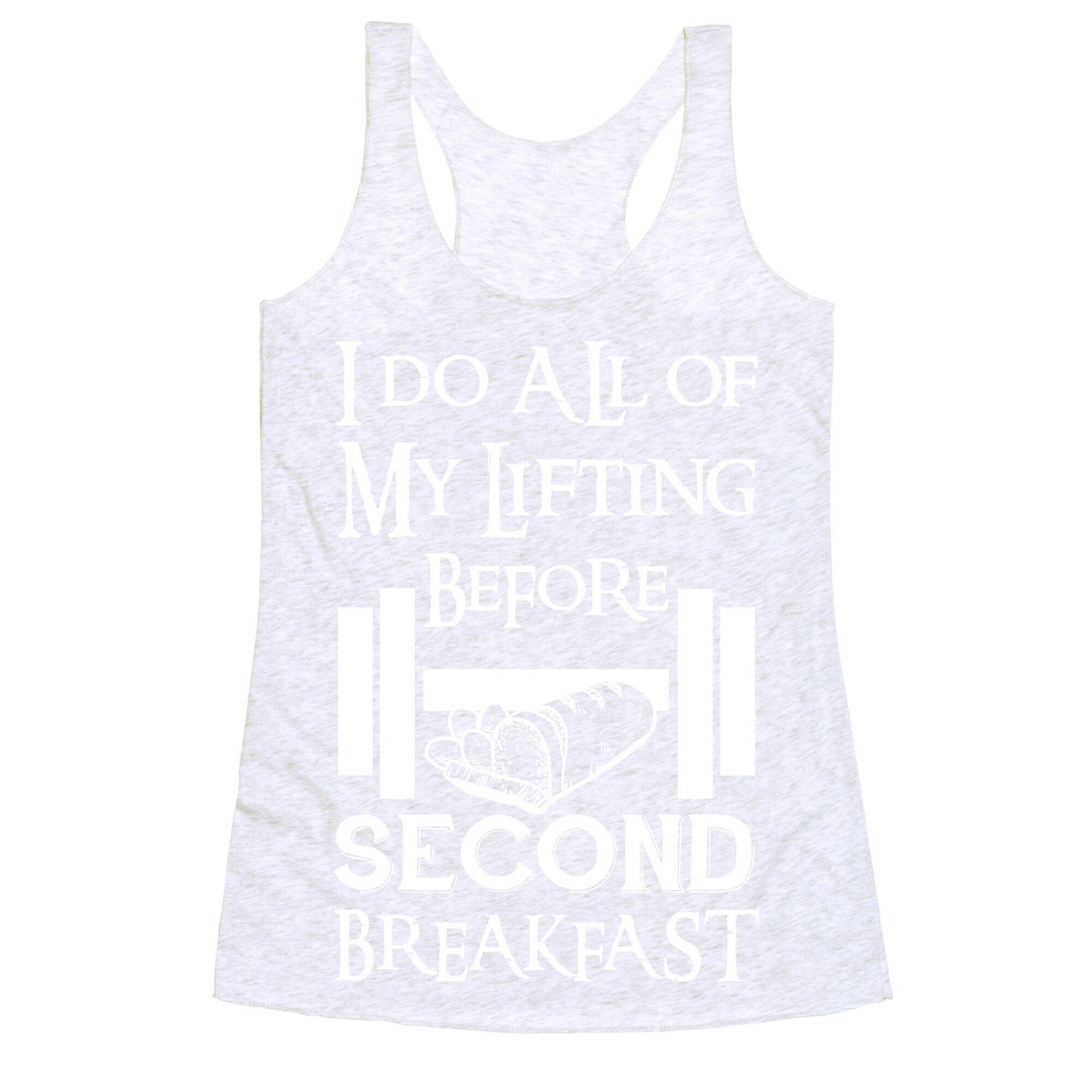 I Do All Of My Lifting Before Second Breakfast Racerback Tank