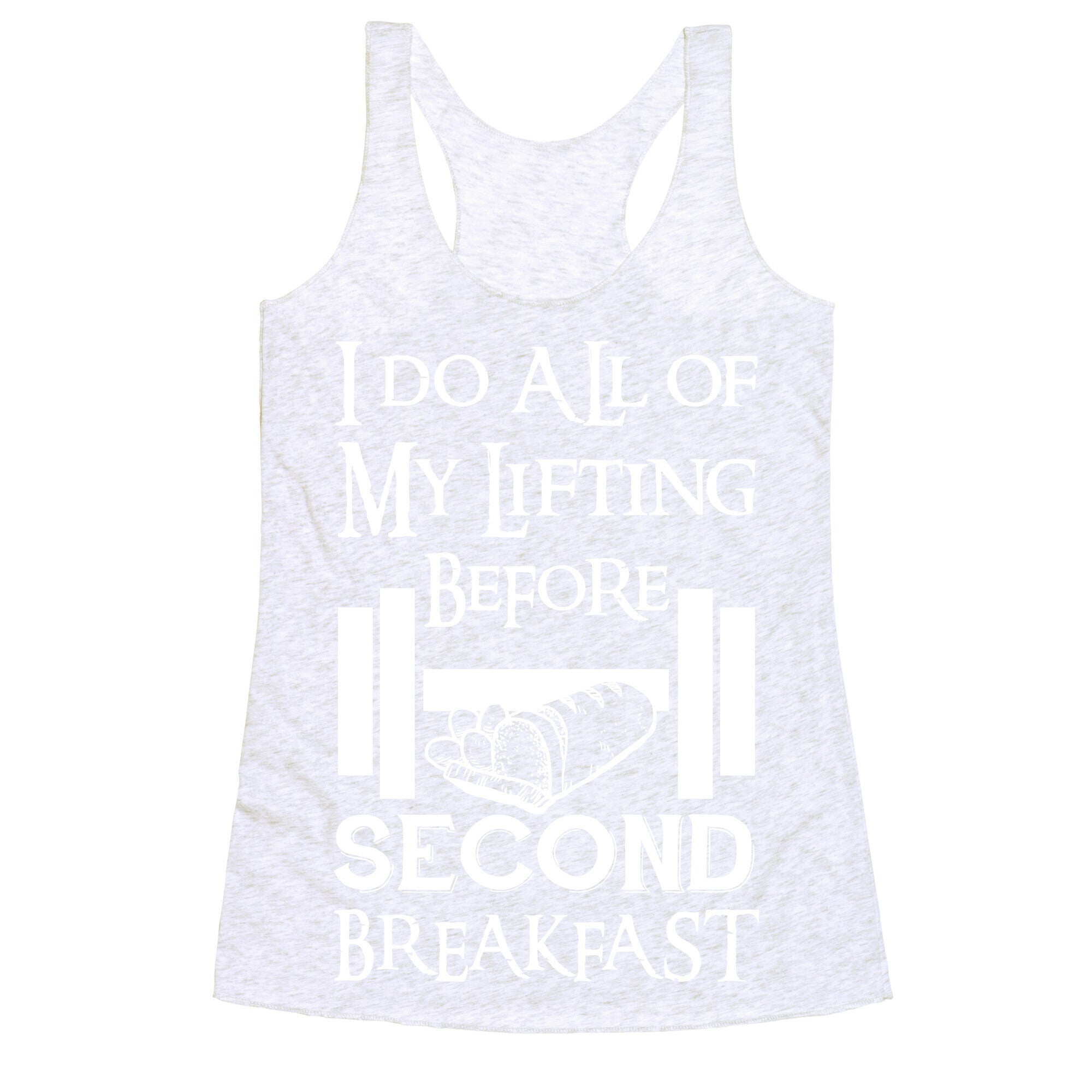 I Do All Of My Lifting Before Second Breakfast Racerback Tank