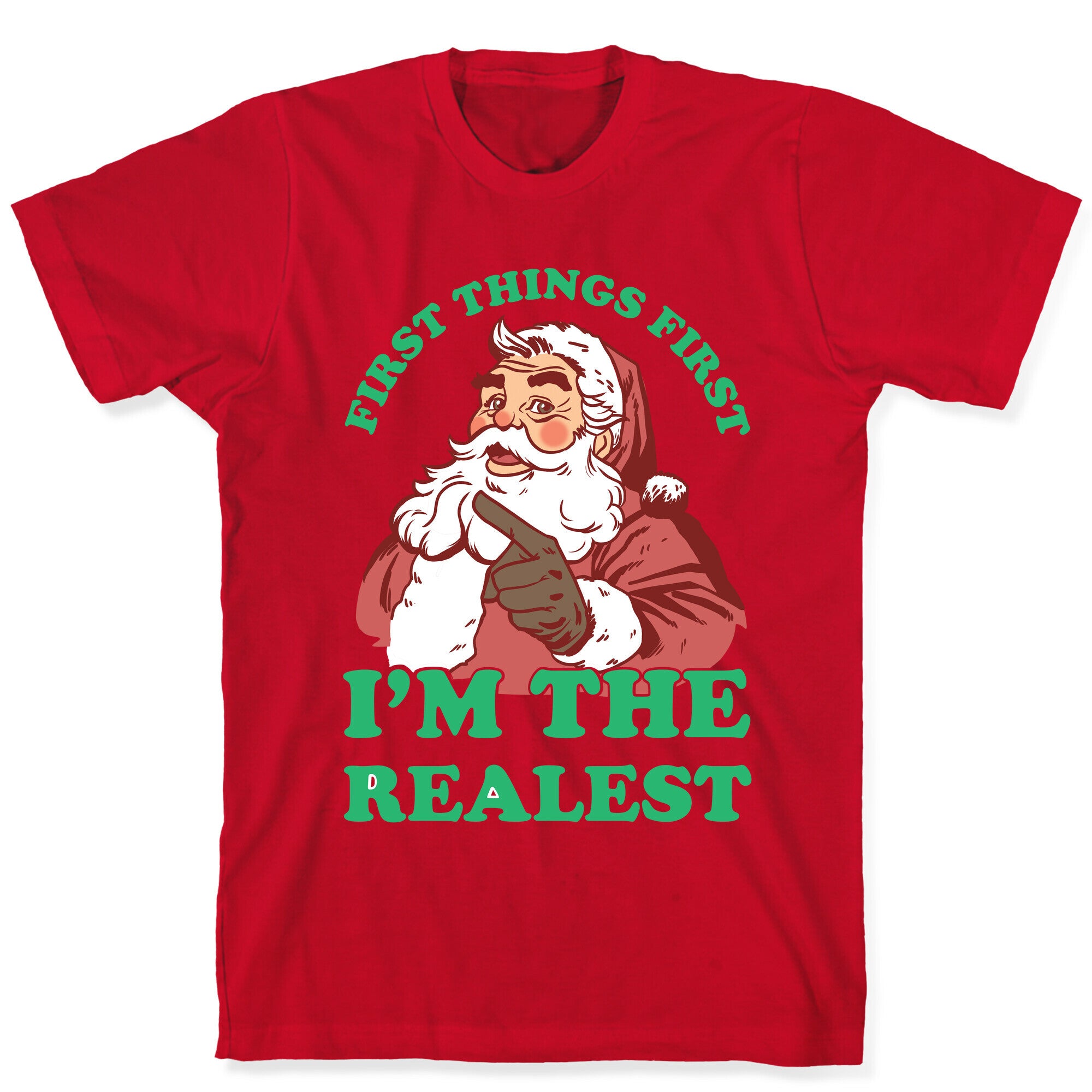 First Things First I'm The Realest (Fancy Santa) T-Shirt