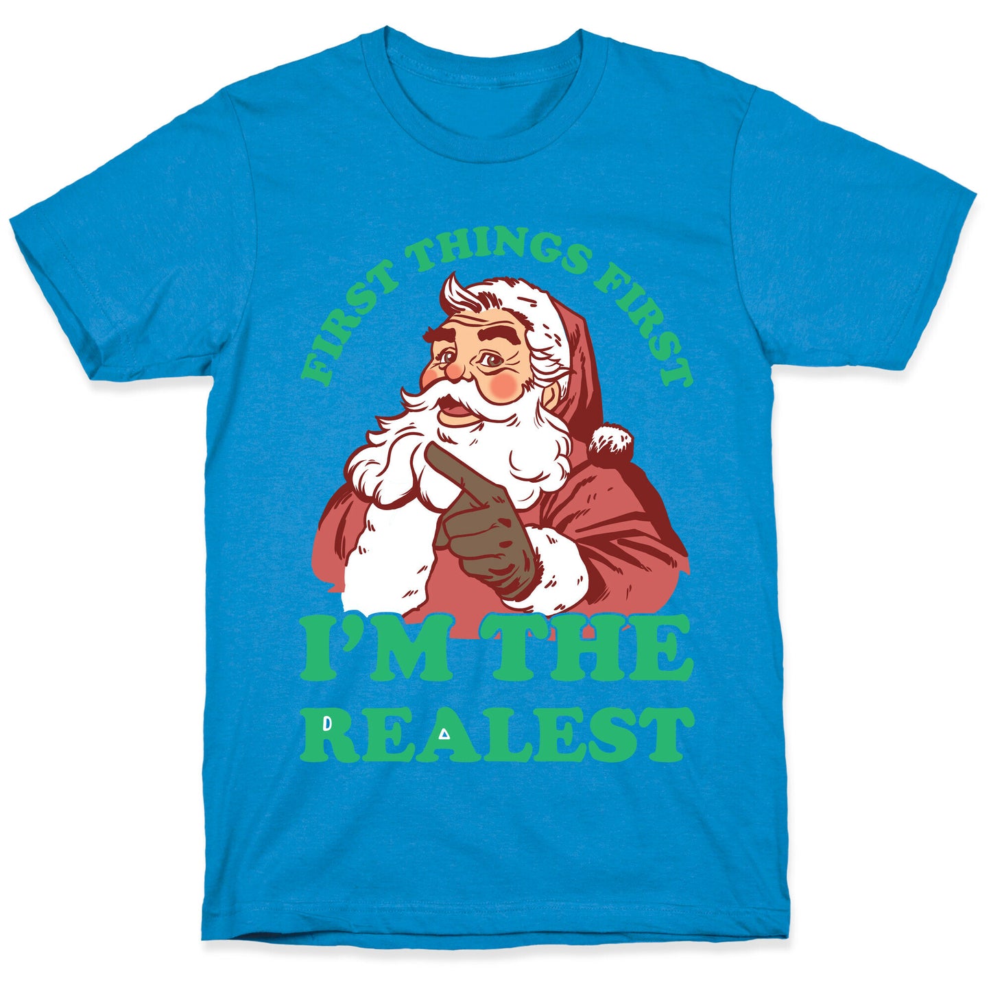 First Things First I'm The Realest (Fancy Santa) T-Shirt