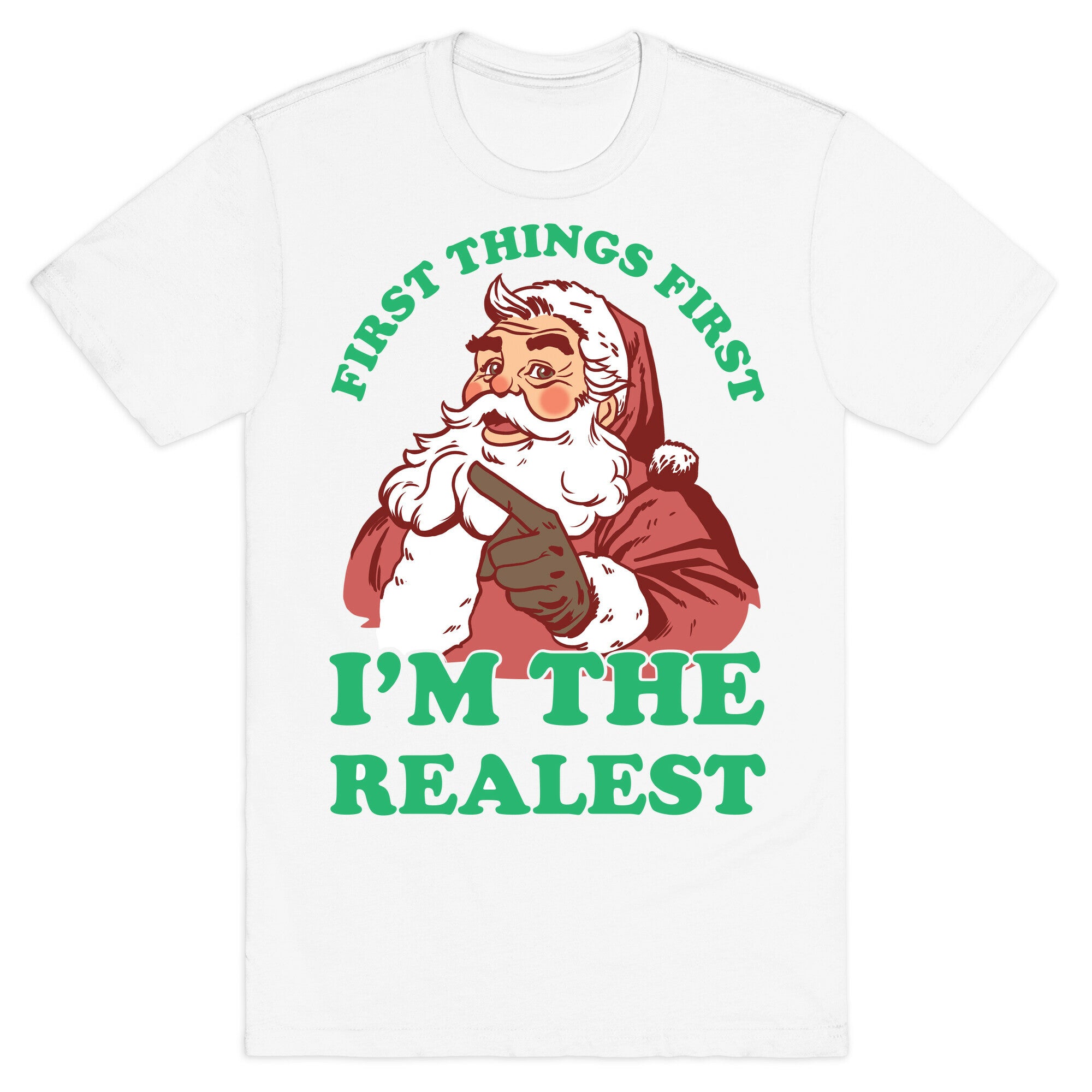 First Things First I'm The Realest (Fancy Santa) T-Shirt