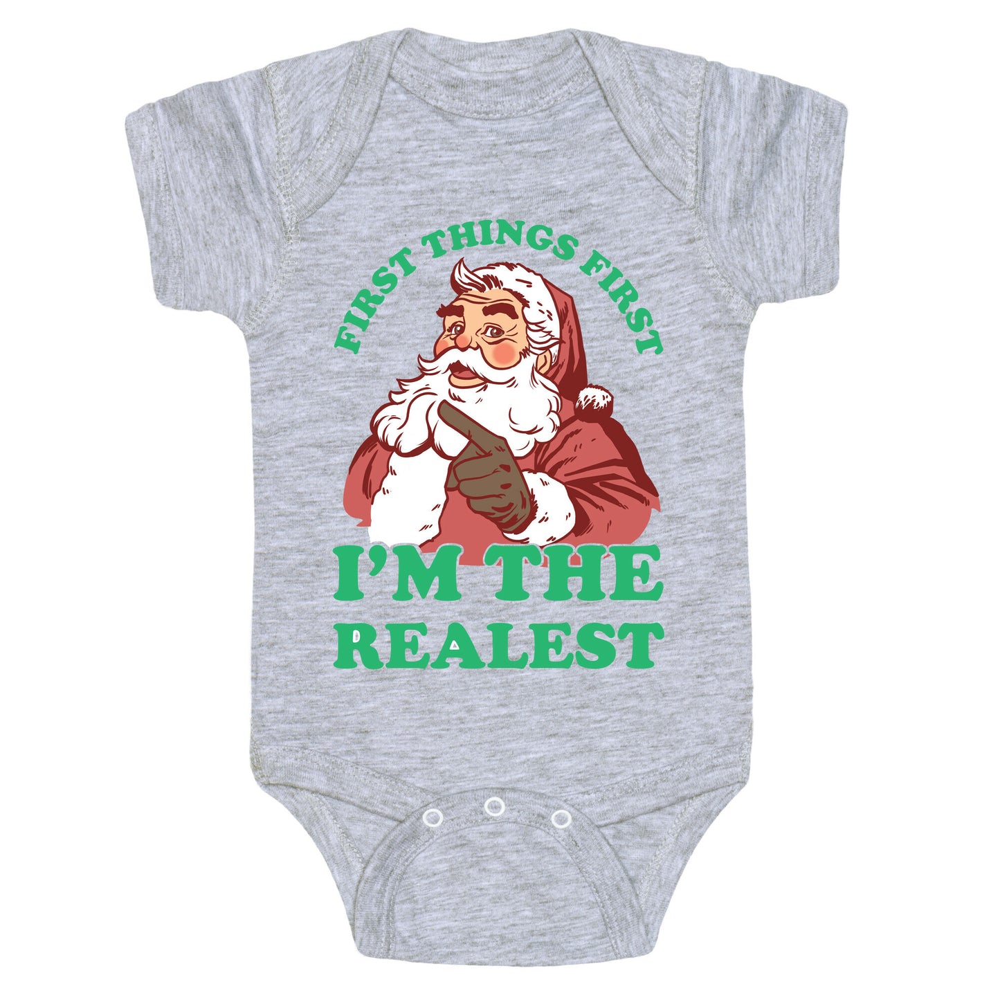 First Things First I'm The Realest (Fancy Santa) Baby One Piece