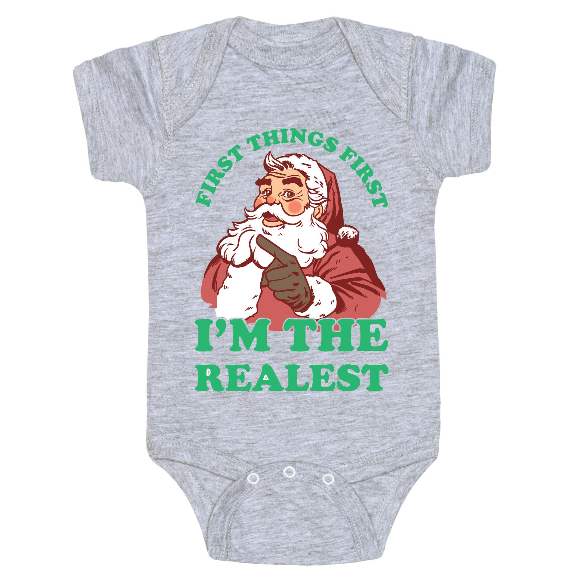 First Things First I'm The Realest (Fancy Santa) Baby One Piece