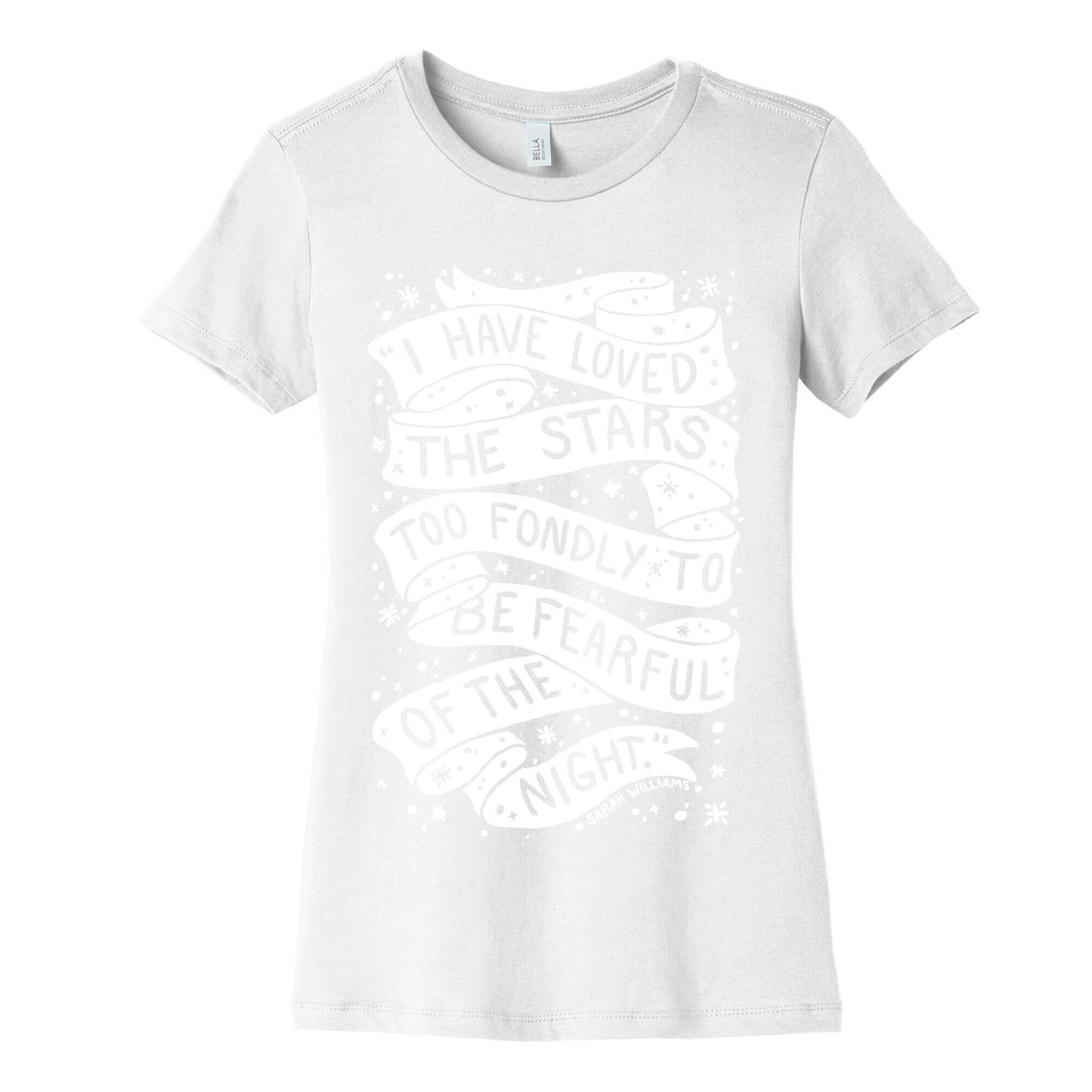 I Have Loved The Stars Too Fondly To Be Fearful Of The Night Women's Cotton Tee