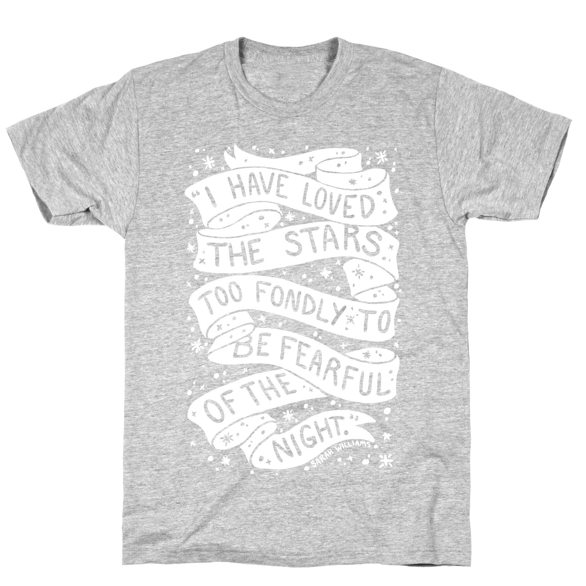I Have Loved The Stars Too Fondly To Be Fearful Of The Night T-Shirt