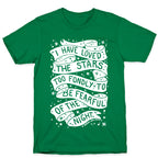 I Have Loved The Stars Too Fondly To Be Fearful Of The Night T-Shirt