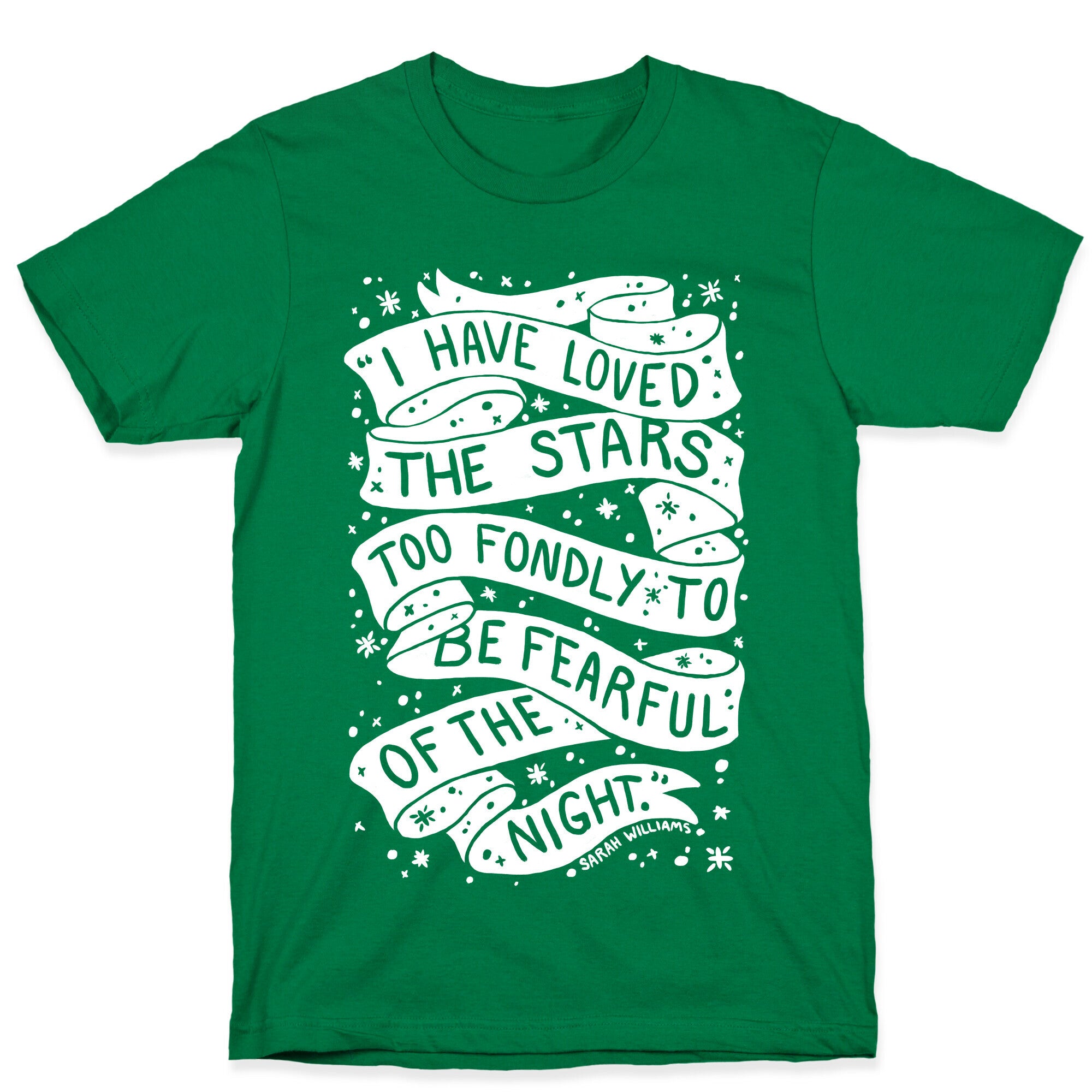 I Have Loved The Stars Too Fondly To Be Fearful Of The Night T-Shirt