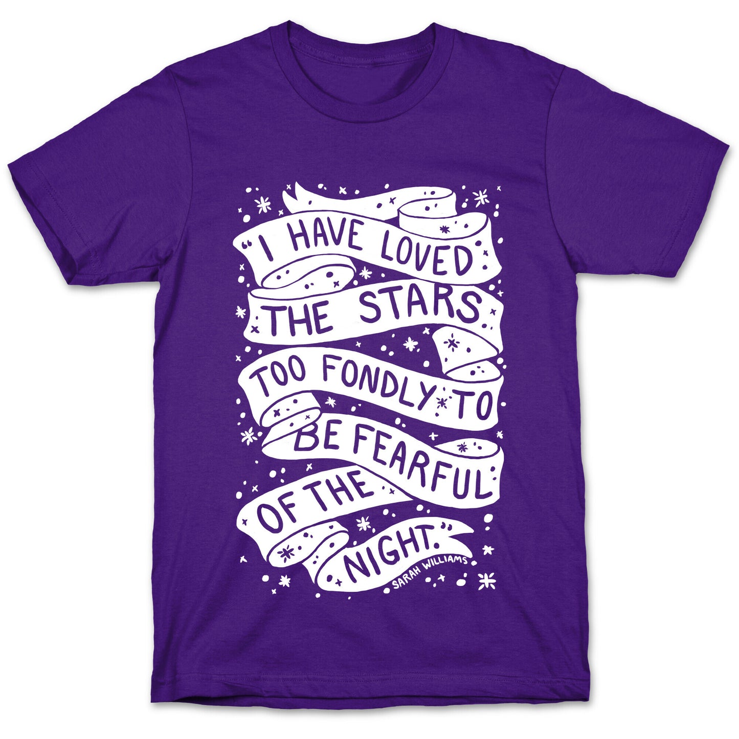 I Have Loved The Stars Too Fondly To Be Fearful Of The Night T-Shirt