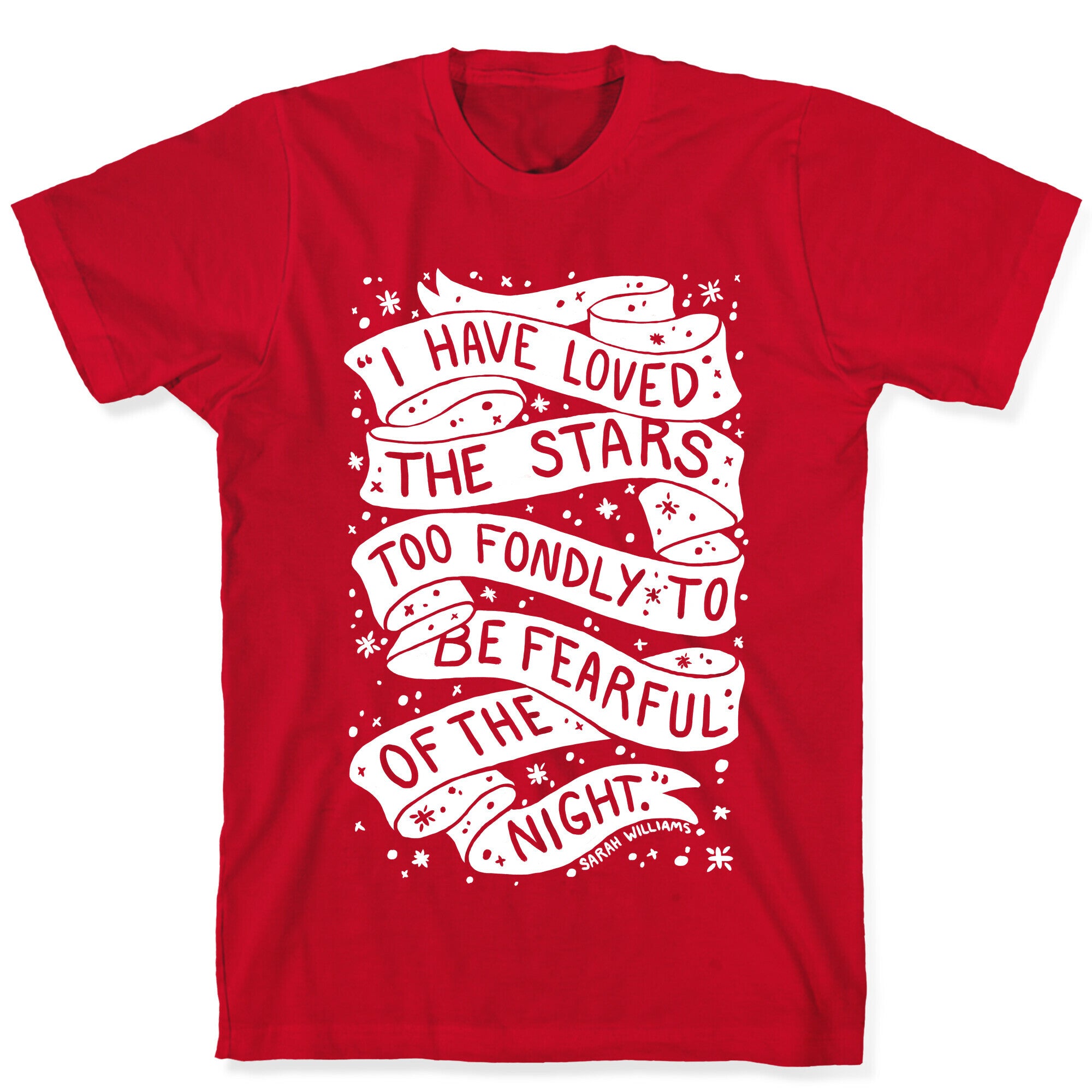 I Have Loved The Stars Too Fondly To Be Fearful Of The Night T-Shirt