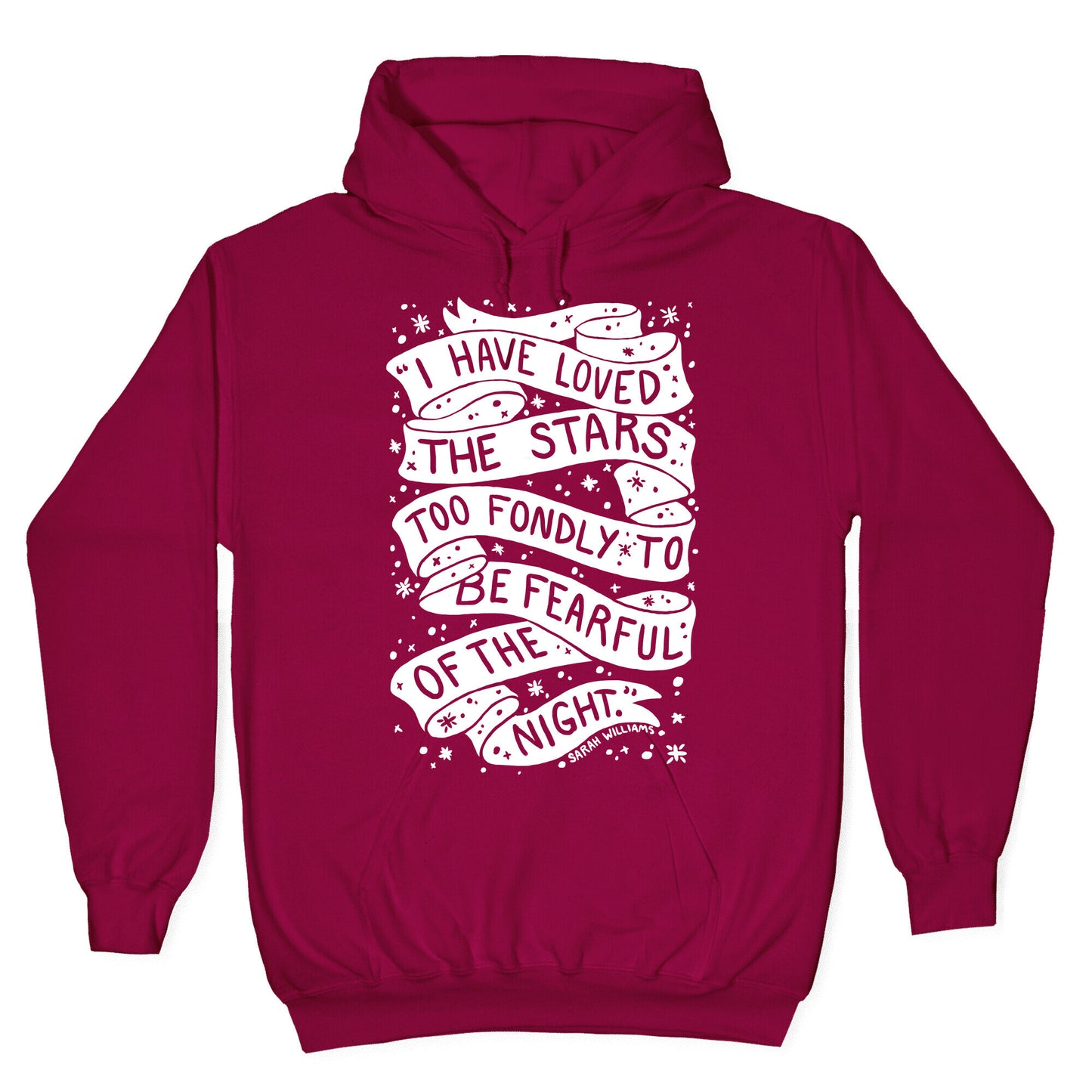 I Have Loved The Stars Too Fondly To Be Fearful Of The Night Hoodie