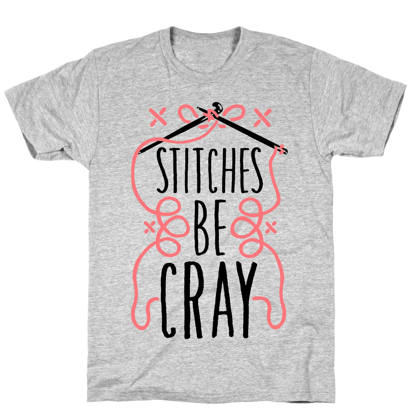 Stitches be Cray! T-Shirt