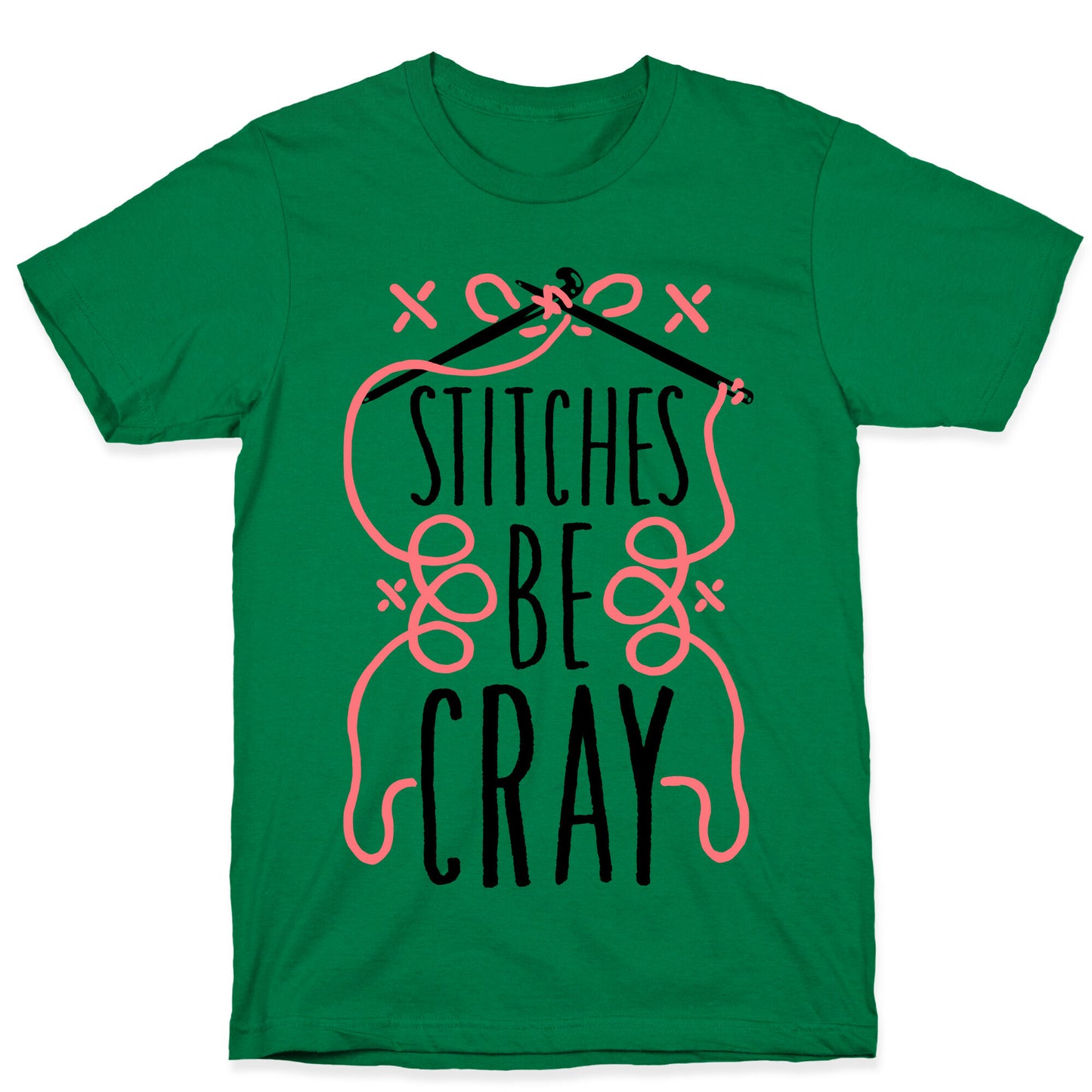 Stitches be Cray! T-Shirt