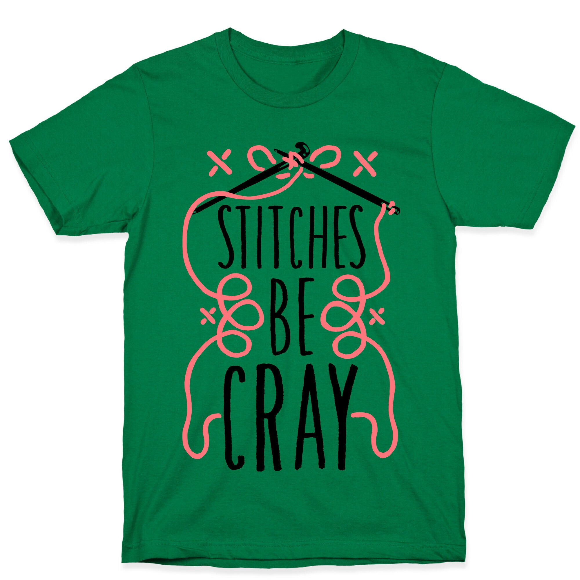 Stitches be Cray! T-Shirt