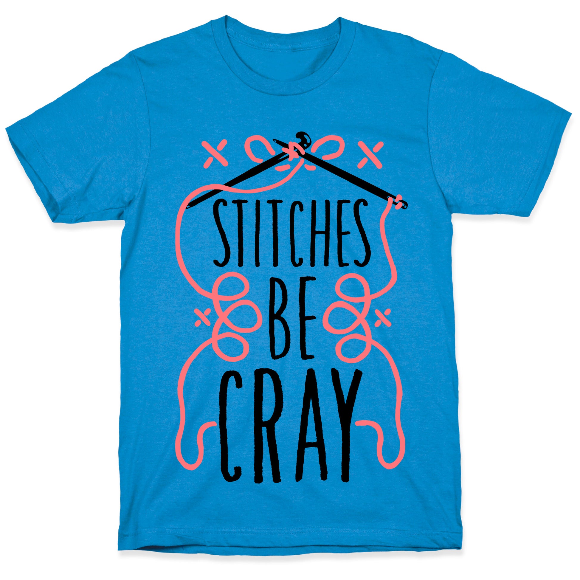 Stitches be Cray! T-Shirt