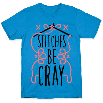 Stitches be Cray! T-Shirt