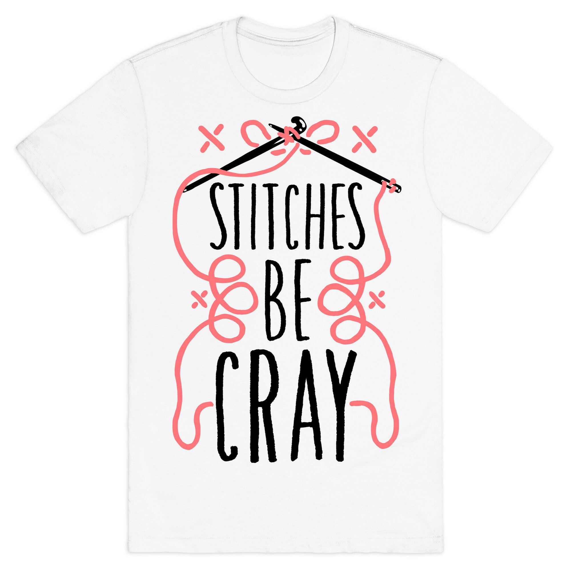 Stitches be Cray! T-Shirt