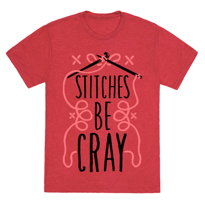 Stitches be Cray! Unisex Triblend Tee