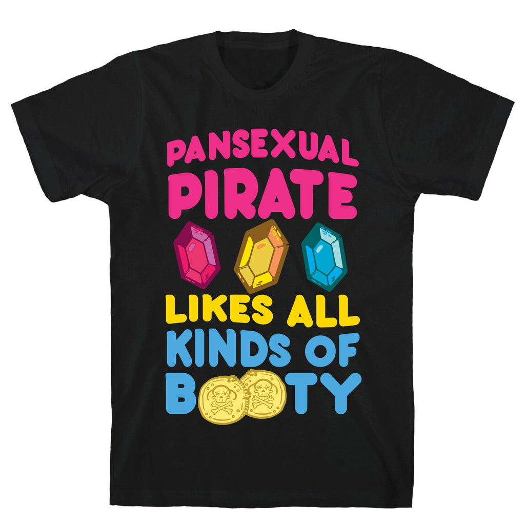Pansexual Pirate Likes All Kinds Of Booty T-Shirt