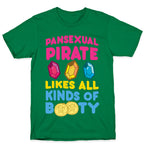 Pansexual Pirate Likes All Kinds Of Booty T-Shirt
