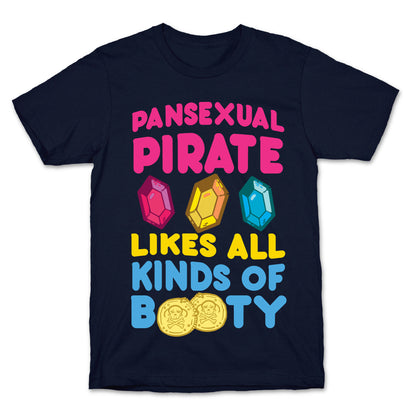 Pansexual Pirate Likes All Kinds Of Booty T-Shirt