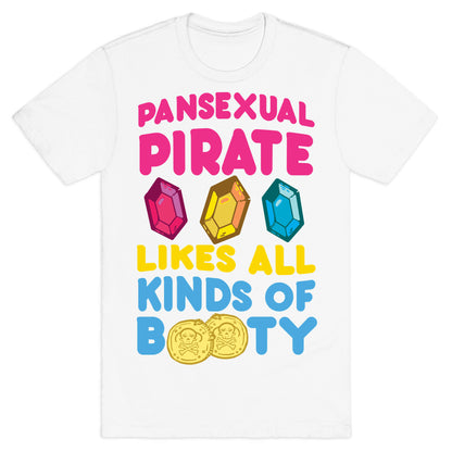 Pansexual Pirate Likes All Kinds Of Booty T-Shirt
