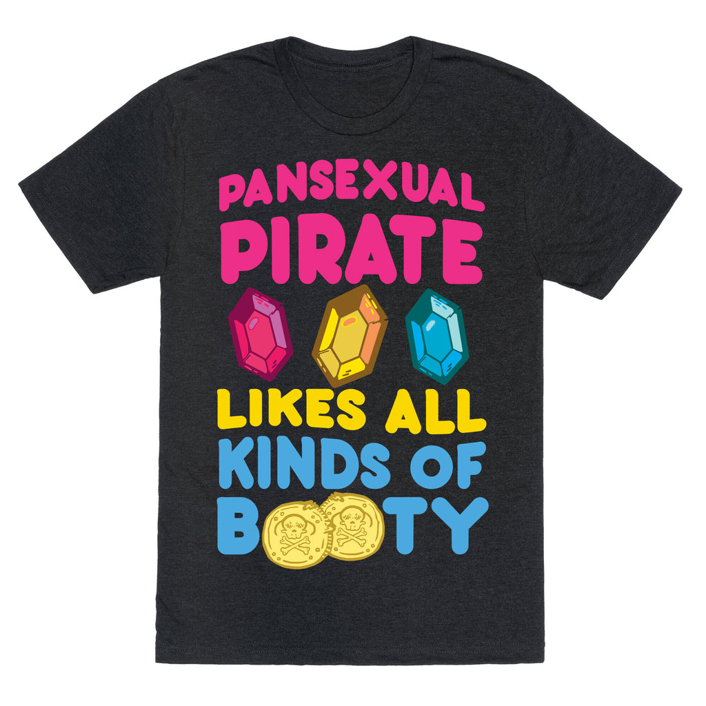 Pansexual Pirate Likes All Kinds Of Booty Unisex Triblend Tee