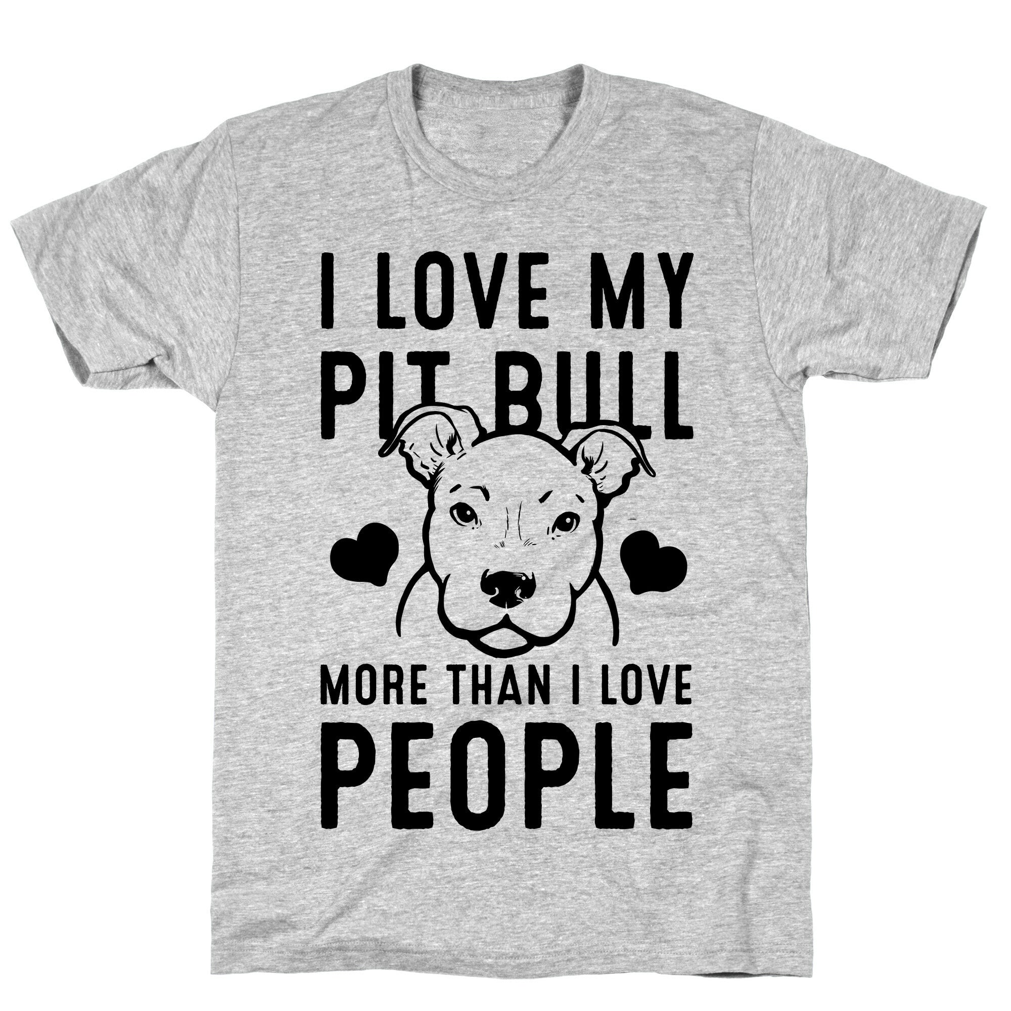 I Love My Pit Bull More Than I Love People T-Shirt