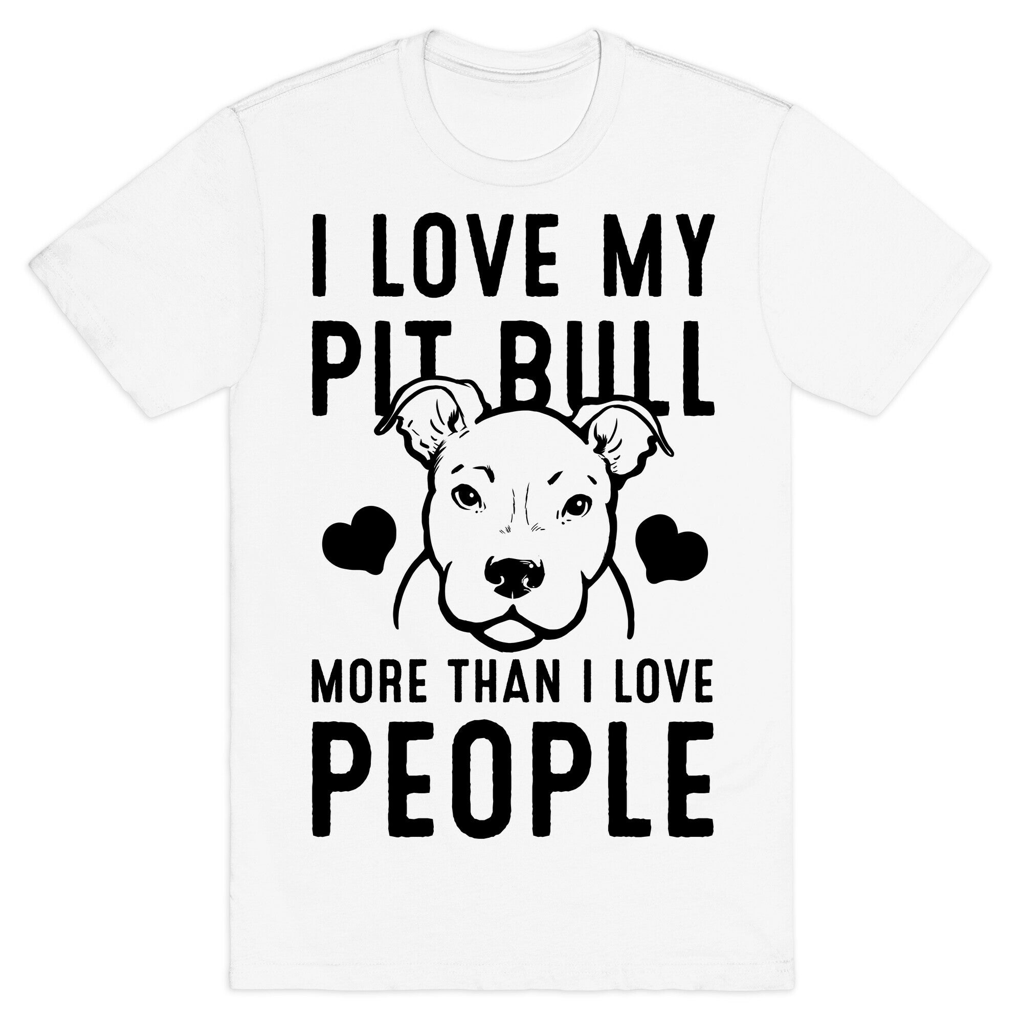 I Love My Pit Bull More Than I Love People T-Shirt