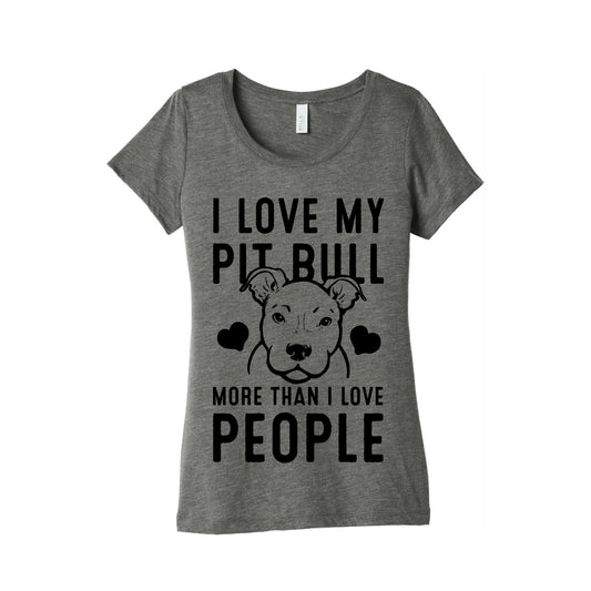 I Love My Pit Bull More Than I Love People Women's Triblend Tee