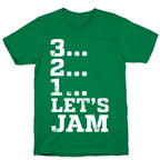 3 2 1 Let's Jam! T-Shirt