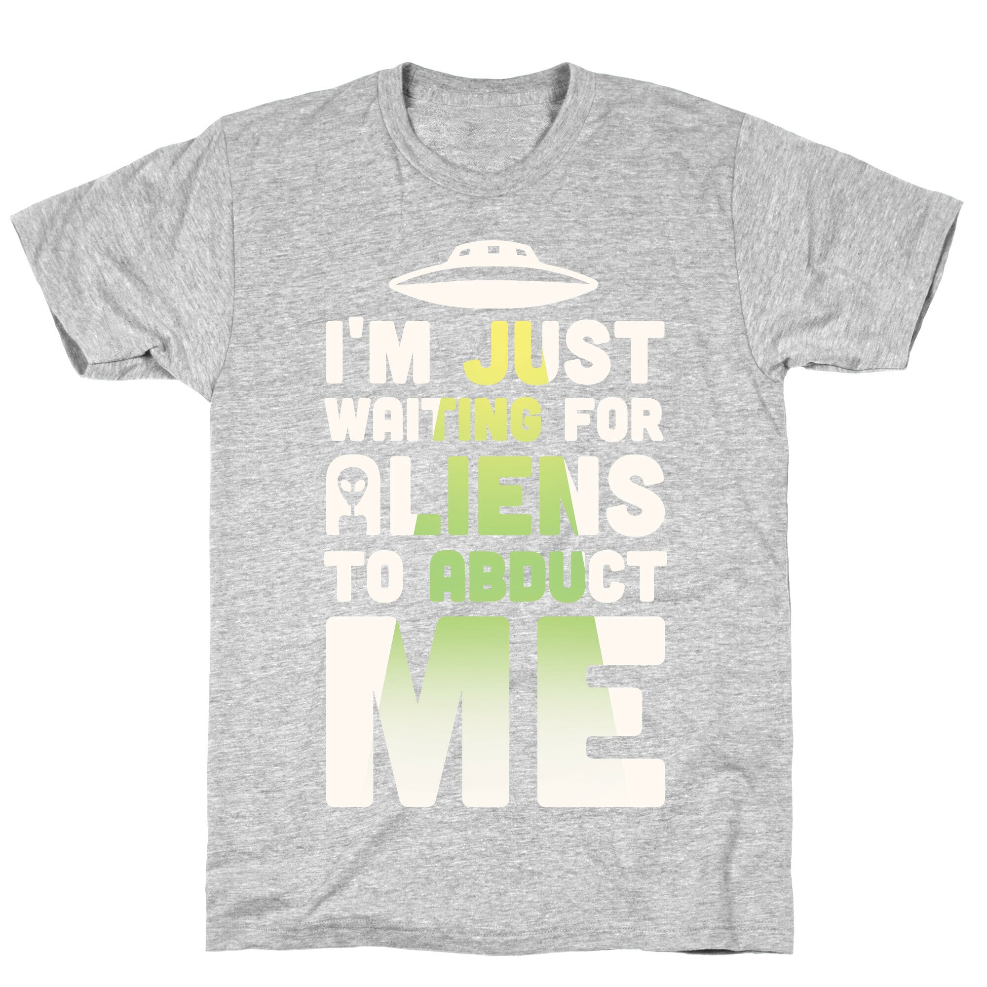 I'm Just Waiting For Aliens To Abduct Me T-Shirt