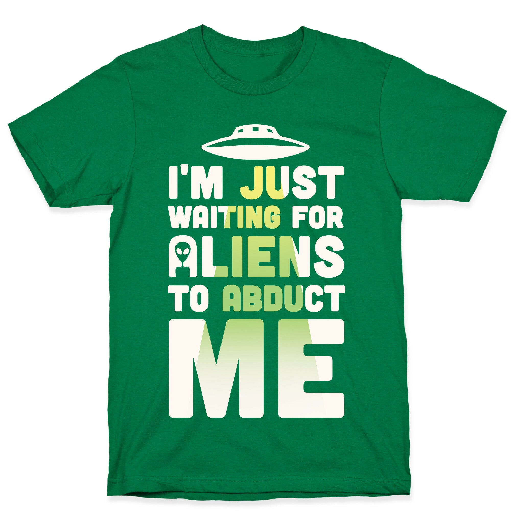 I'm Just Waiting For Aliens To Abduct Me T-Shirt