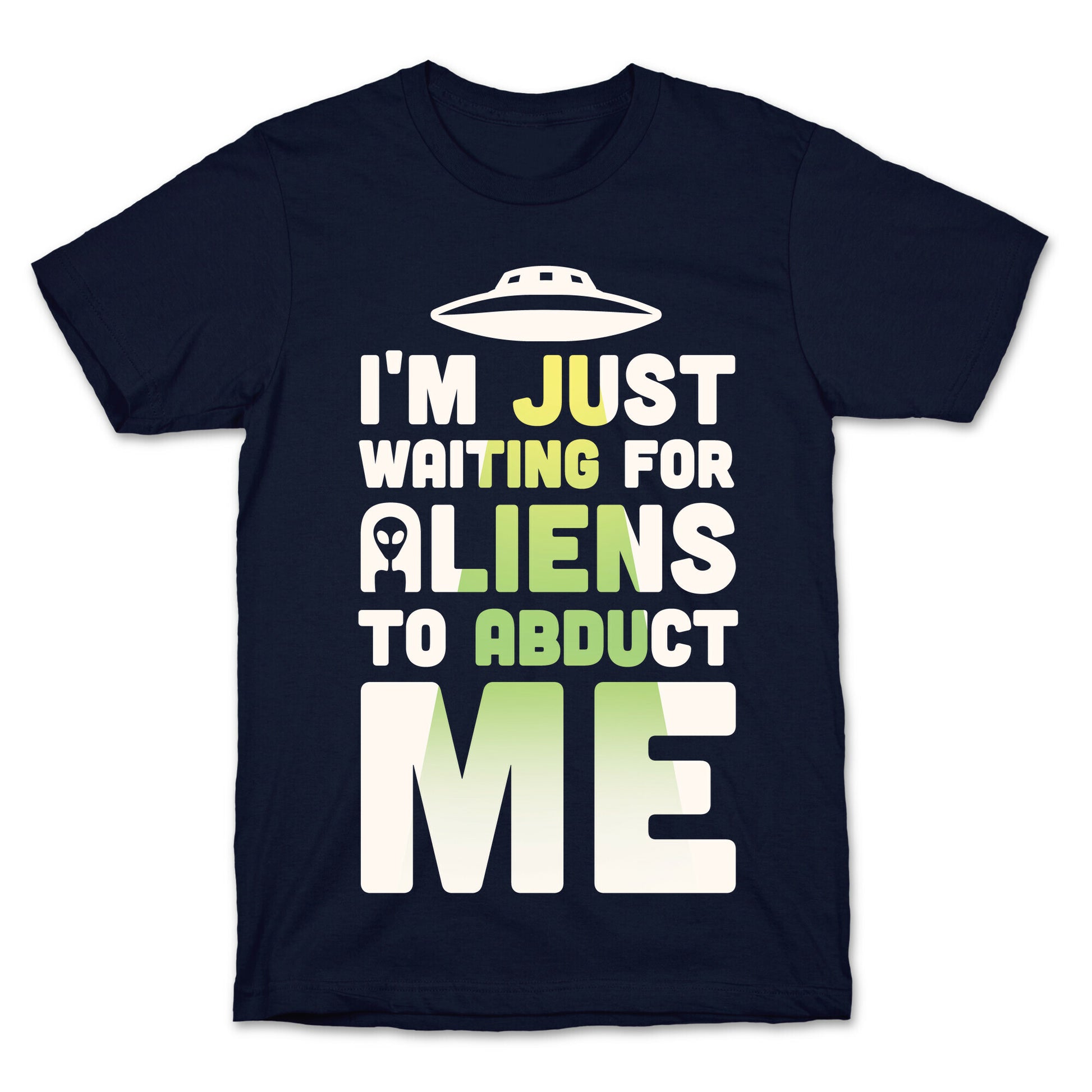 I'm Just Waiting For Aliens To Abduct Me T-Shirt