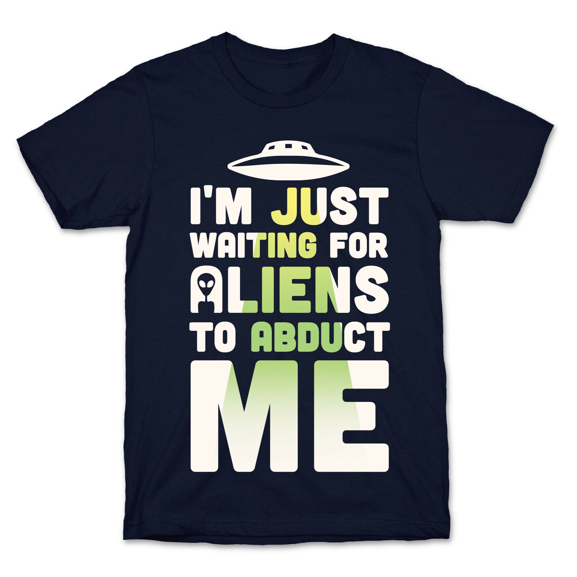 I'm Just Waiting For Aliens To Abduct Me T-Shirt