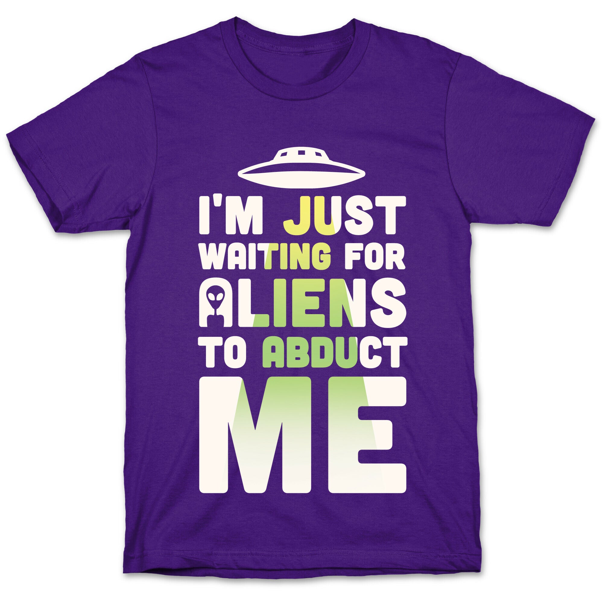 I'm Just Waiting For Aliens To Abduct Me T-Shirt