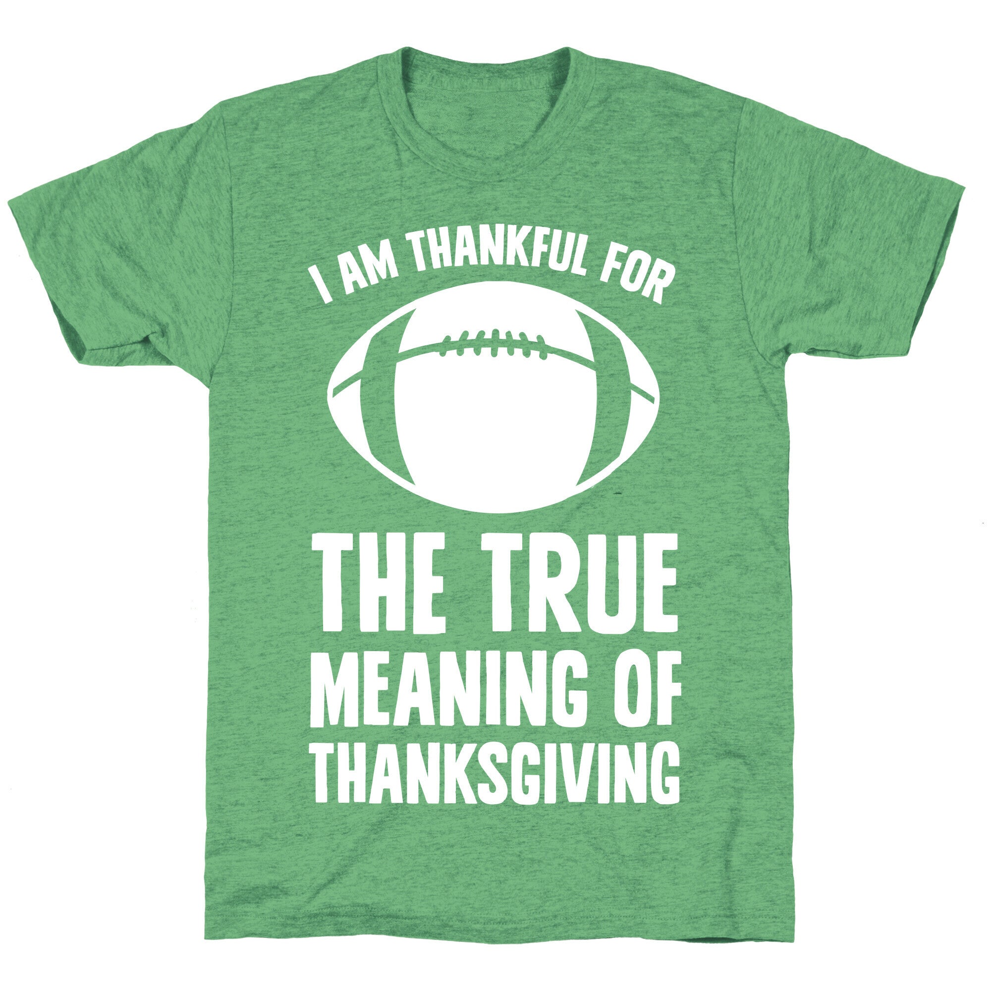 I Am Thankful For The True Meaning of Thanksgiving Unisex Triblend Tee