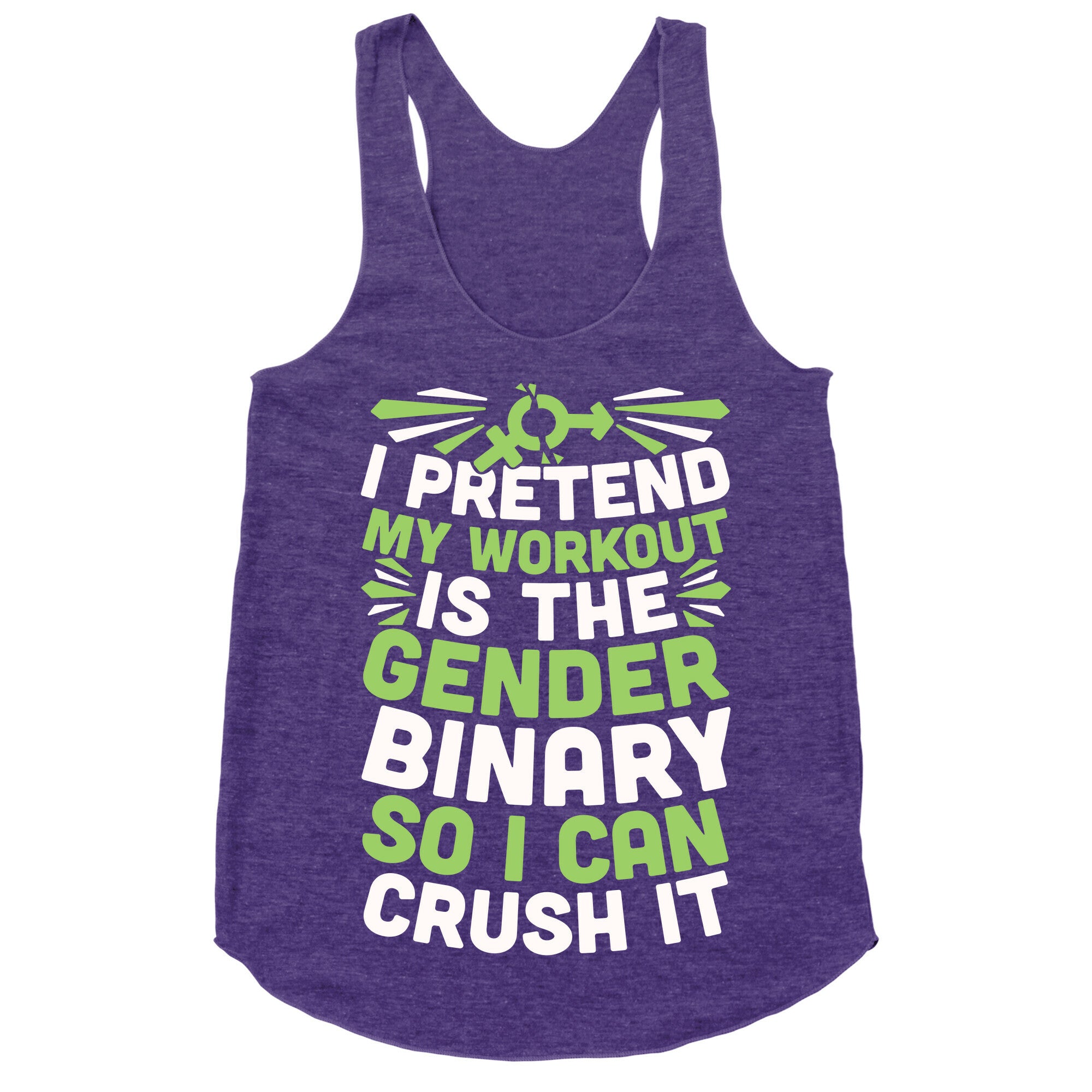 I Pretend My Workout Is The Gender Binary So I Can Crush It Racerback Tank