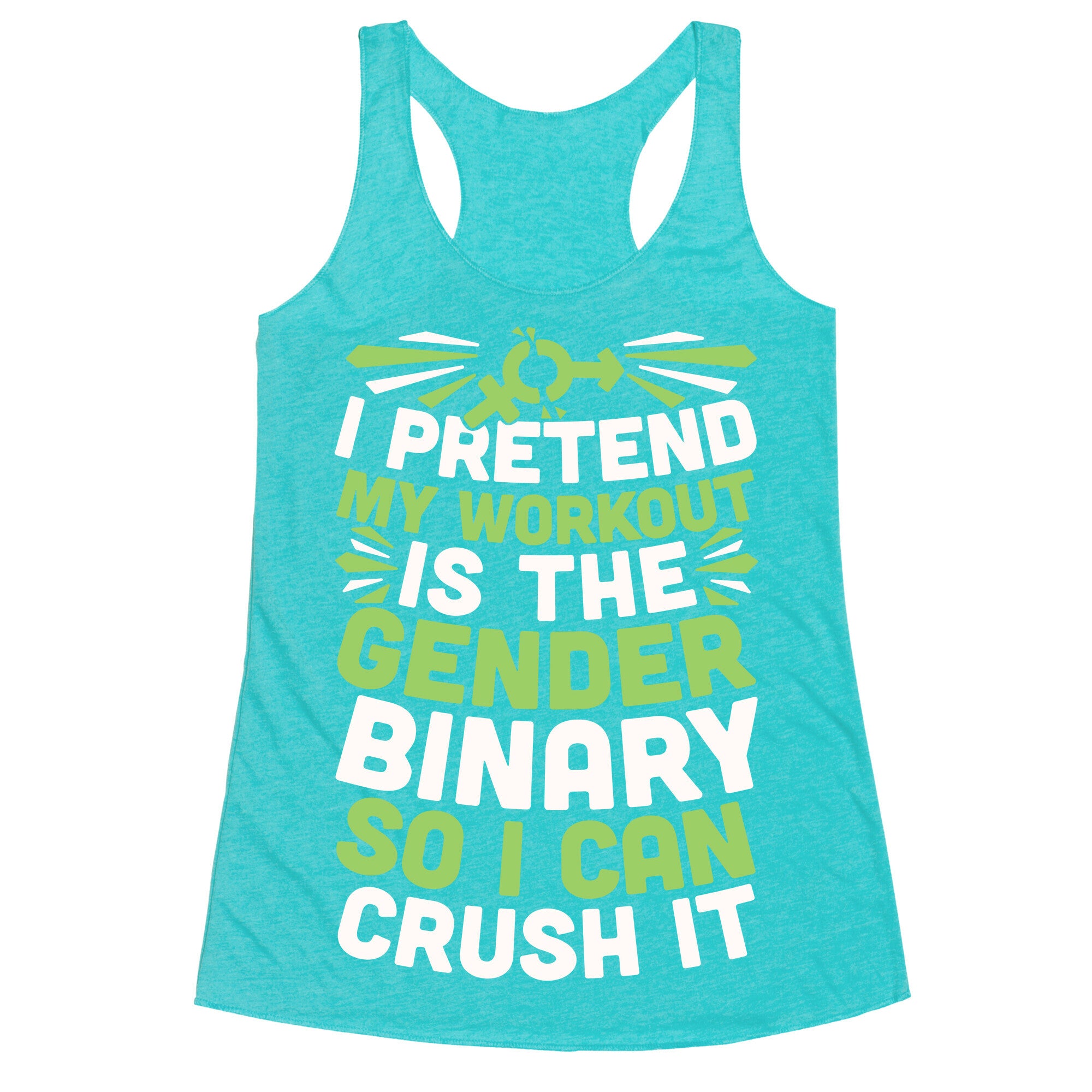 I Pretend My Workout Is The Gender Binary So I Can Crush It Racerback Tank