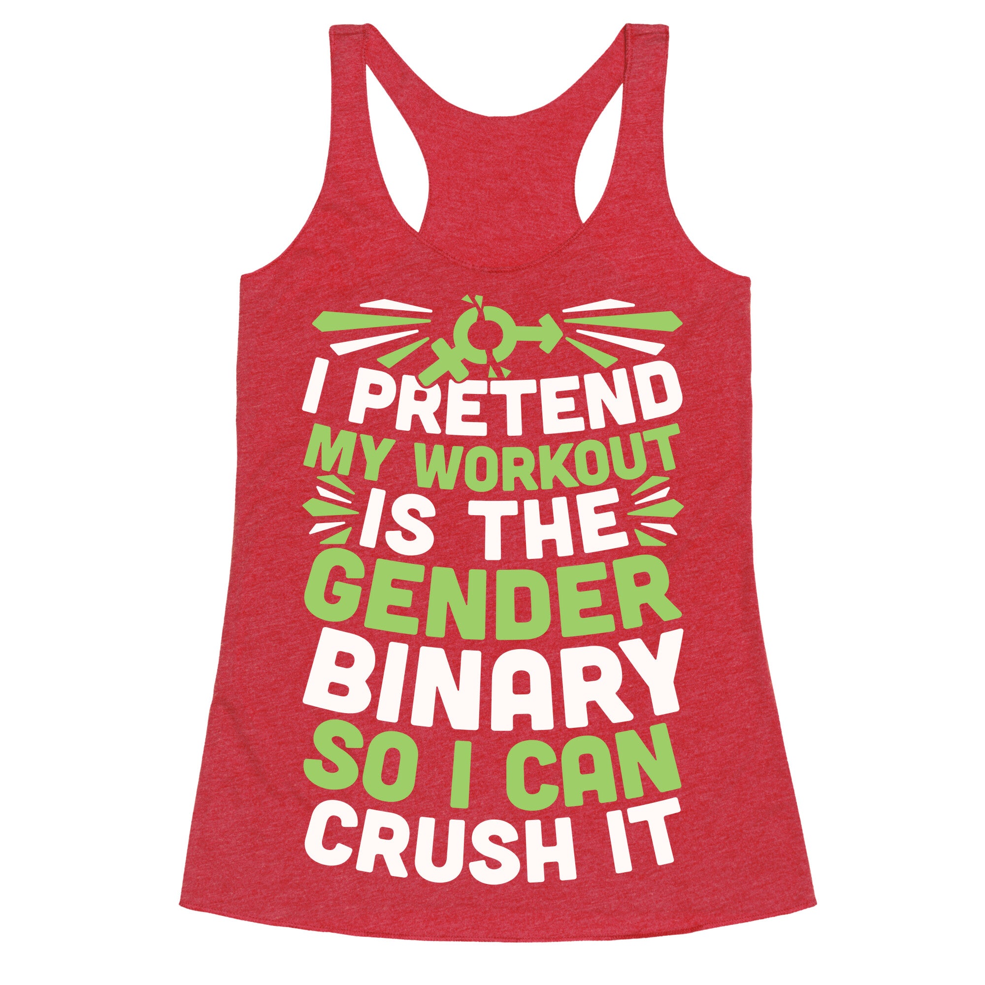I Pretend My Workout Is The Gender Binary So I Can Crush It Racerback Tank