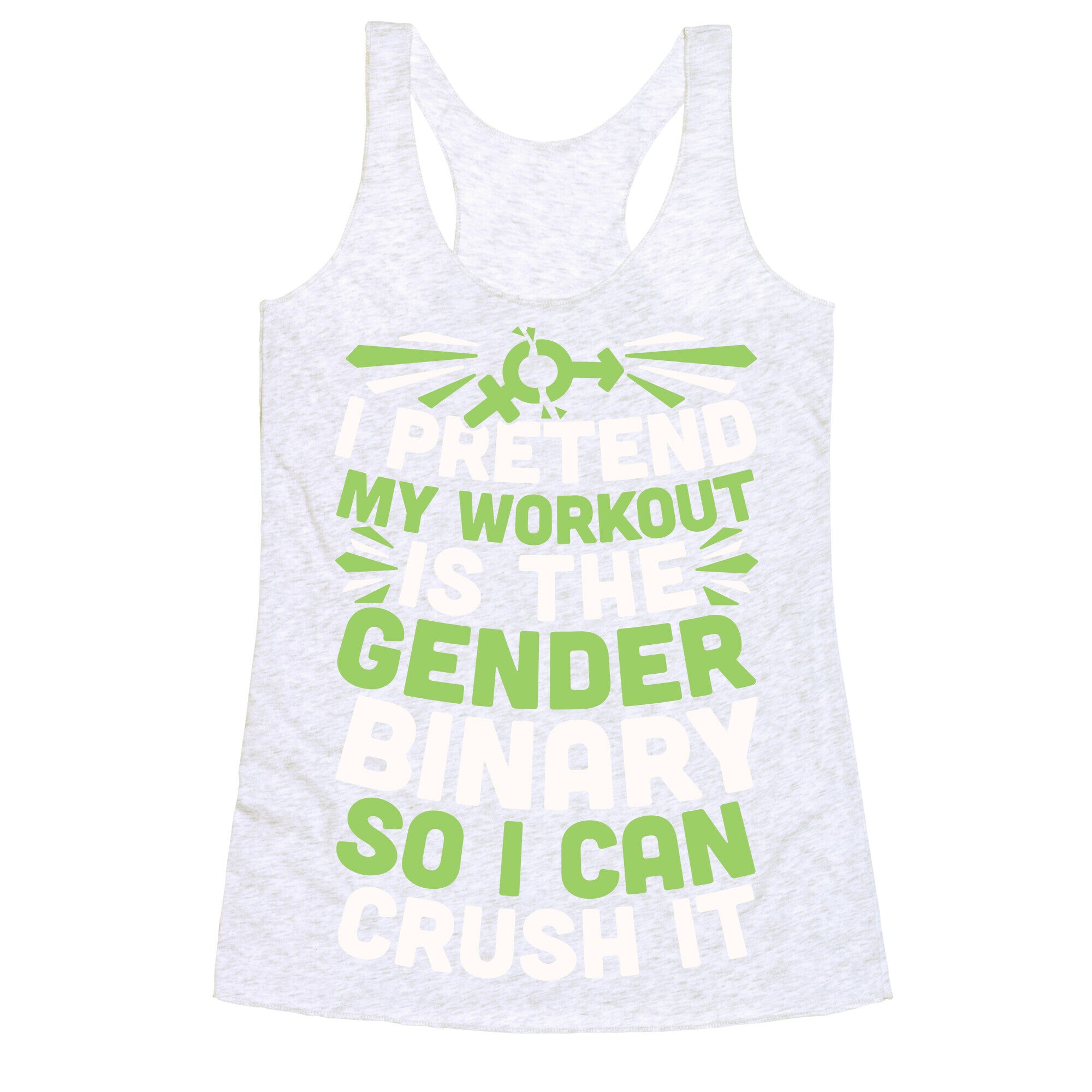 I Pretend My Workout Is The Gender Binary So I Can Crush It Racerback Tank