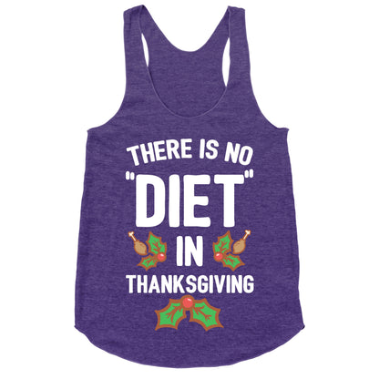 There is No "Diet" in Thanksgiving Racerback Tank