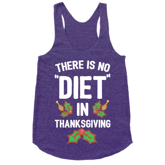 There is No "Diet" in Thanksgiving Racerback Tank