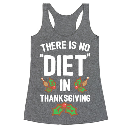 There is No "Diet" in Thanksgiving Racerback Tank