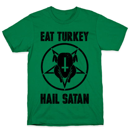 Eat Turkey, Hail Satan T-Shirt