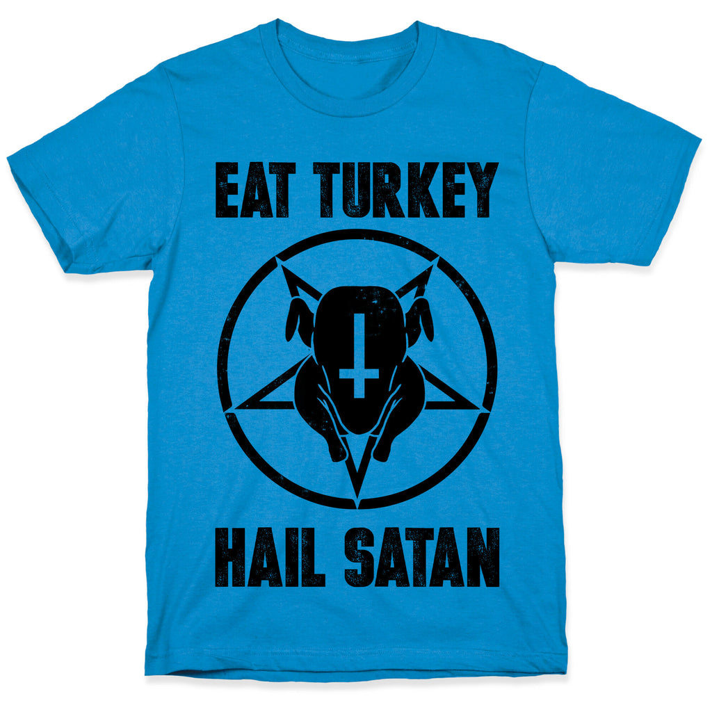 Eat Turkey, Hail Satan T-Shirt